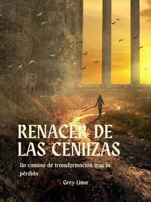 cover image of Renacer de las Cenizas. Un Camino de Transformación tras la perdida.